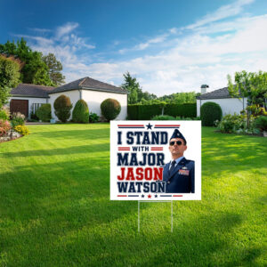 I Stand With Major Jason Watson Patriotic Support Yard Sign