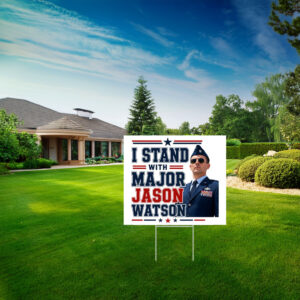 I Stand With Major Jason Watson Patriotic Support Yard Sign