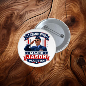 I Stand With Major Jason Watson Patriotic Veteran Button