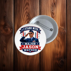 I Stand With Major Jason Watson Patriotic Veteran Button