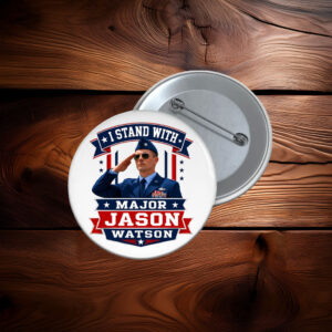 I Stand With Major Jason Watson Patriotic Veteran Button