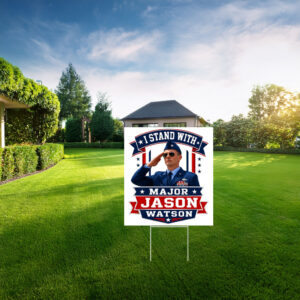 I Stand With Major Jason Watson Patriotic Veteran Yard Sign