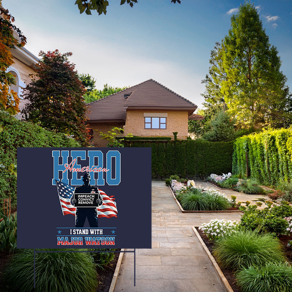 I Stand With Major Watson Yard Sign — Impeach Convict Remove Yard Sign