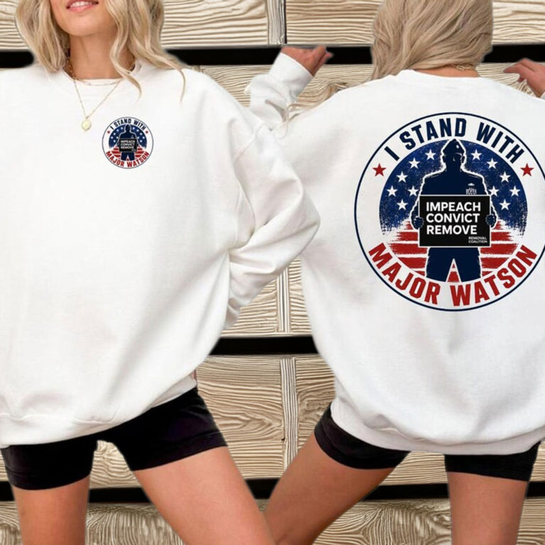 I Stand with Major Watson Shirt – Impeach Convict Remove Tee