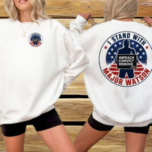 I Stand with Major Watson Shirt – Impeach Convict Remove Tee