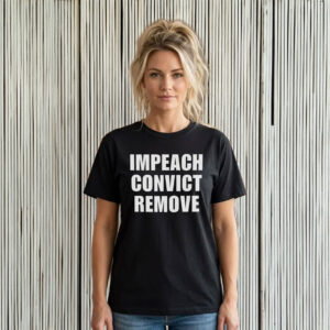 Impeach Convict Remove Black T-Shirt