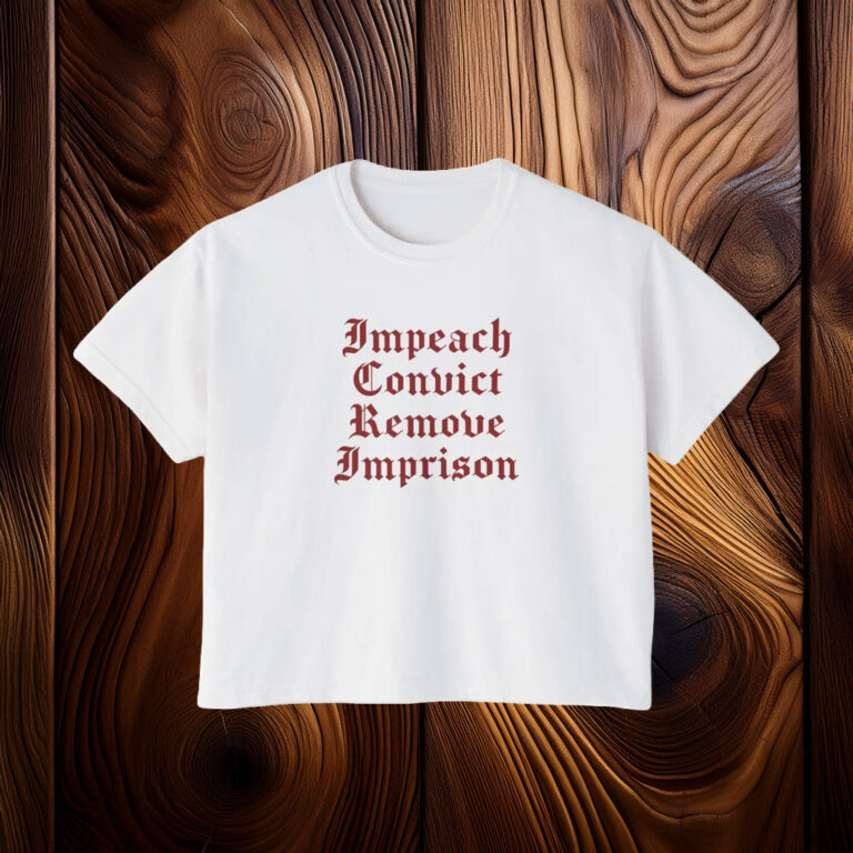 Impeach Convict Remove Imprison T-Shirt