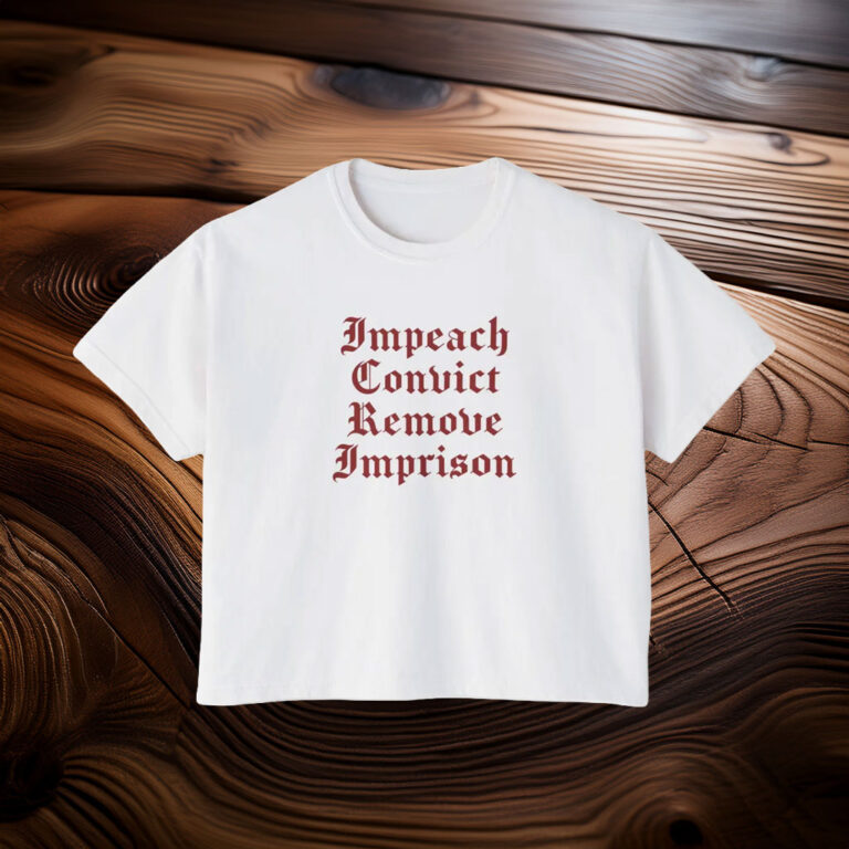 Impeach Convict Remove Imprison T-Shirt
