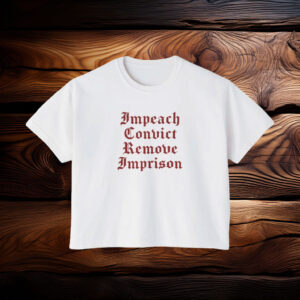 Impeach Convict Remove Imprison T-Shirt