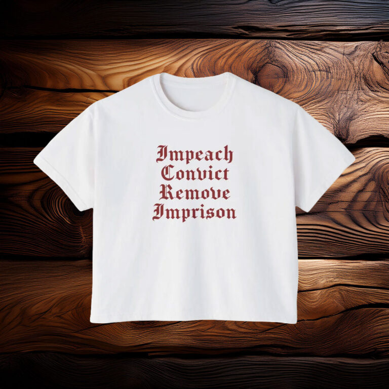 Impeach Convict Remove Imprison T-Shirt