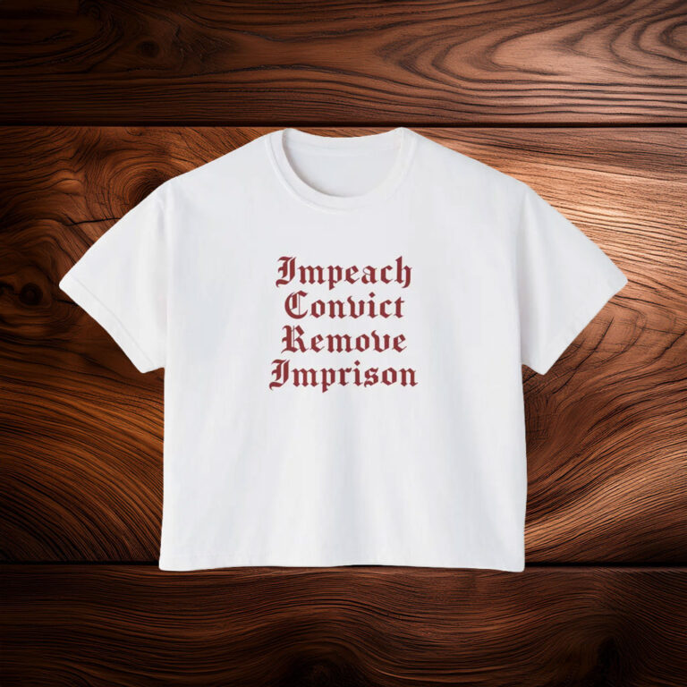 Impeach Convict Remove Imprison T-Shirt
