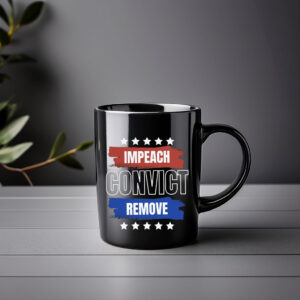 Impeach Convict Remove Mug – Anti Trump Mug