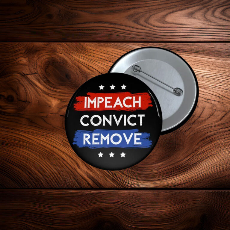 Impeach Convict Remove Pin Button