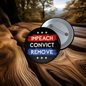 Impeach Convict Remove Pin Button