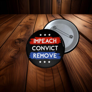 Impeach Convict Remove Pin Button