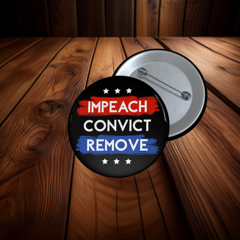 Impeach Convict Remove Pin Button