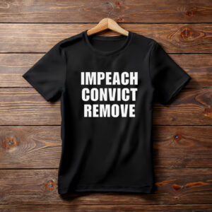 Impeach Convict Remove Shirt