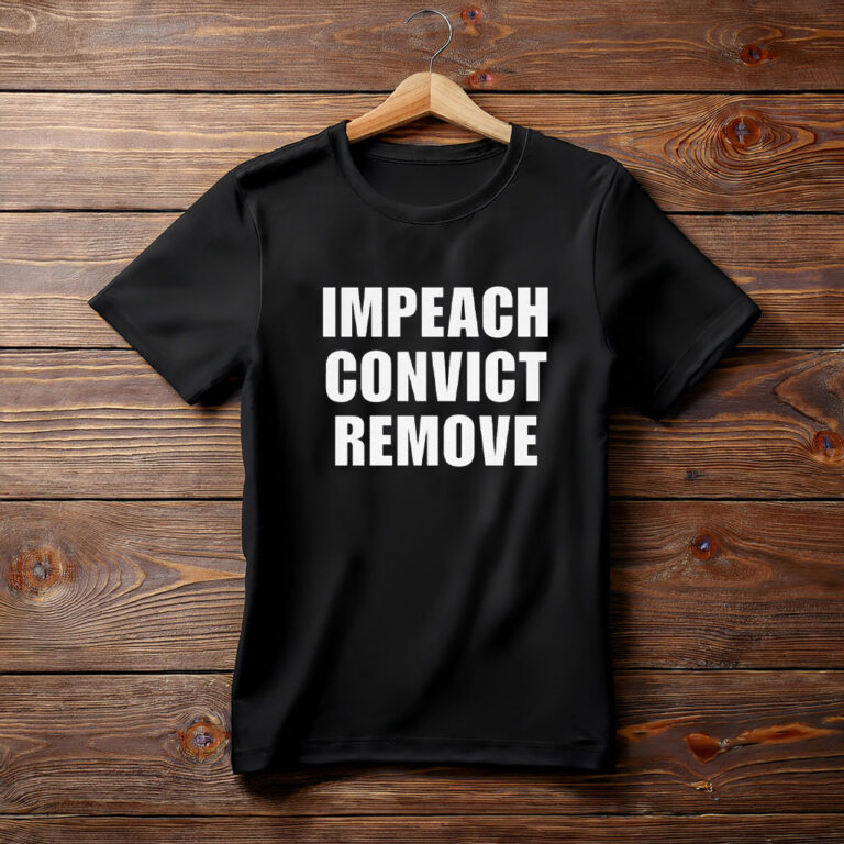 Impeach Convict Remove Shirt