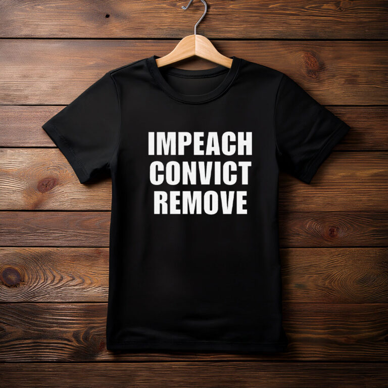 Impeach Convict Remove Shirt