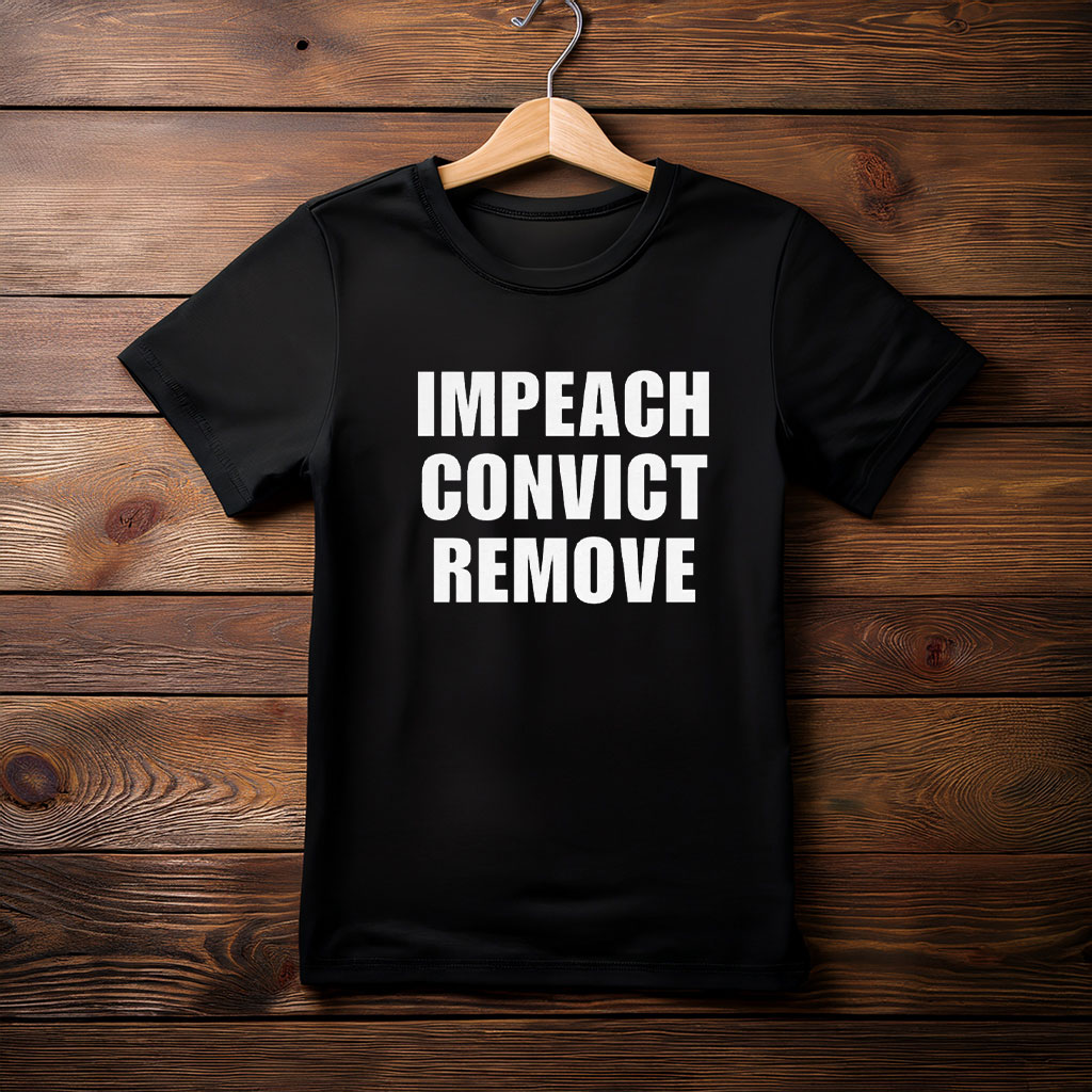 Impeach Convict Remove Shirt