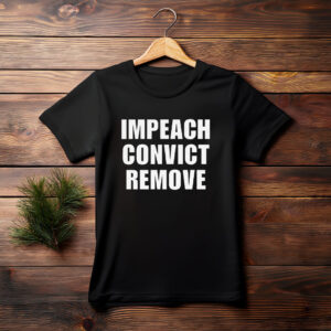 Impeach Convict Remove Shirt