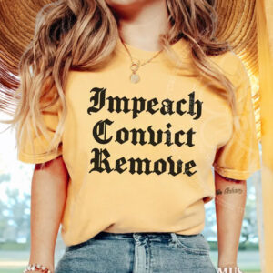 Impeach Convict Remove Shirt – Anti Trump Graphic Tee