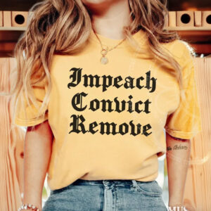 Impeach Convict Remove Shirt – Anti Trump Graphic Tee