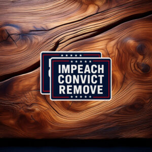 Impeach Convict Remove Sticker, Anti Trump Political Decal
