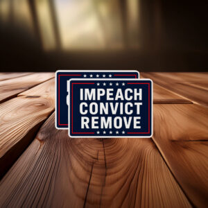 Impeach Convict Remove Sticker, Anti Trump Political Decal