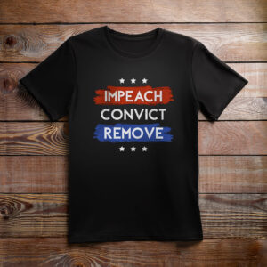 Impeach Convict Remove T-Shirt
