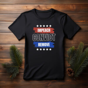 Impeach Convict Remove T-Shirt Anti Trump