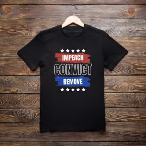 Impeach Convict Remove T-Shirt Anti Trump
