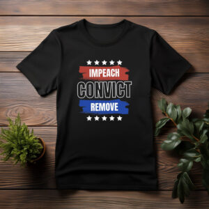Impeach Convict Remove T-Shirt Anti Trump
