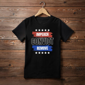 Impeach Convict Remove T-Shirt Anti Trump