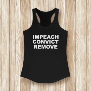 Impeach Convict Remove Tank Top – Anti Trump