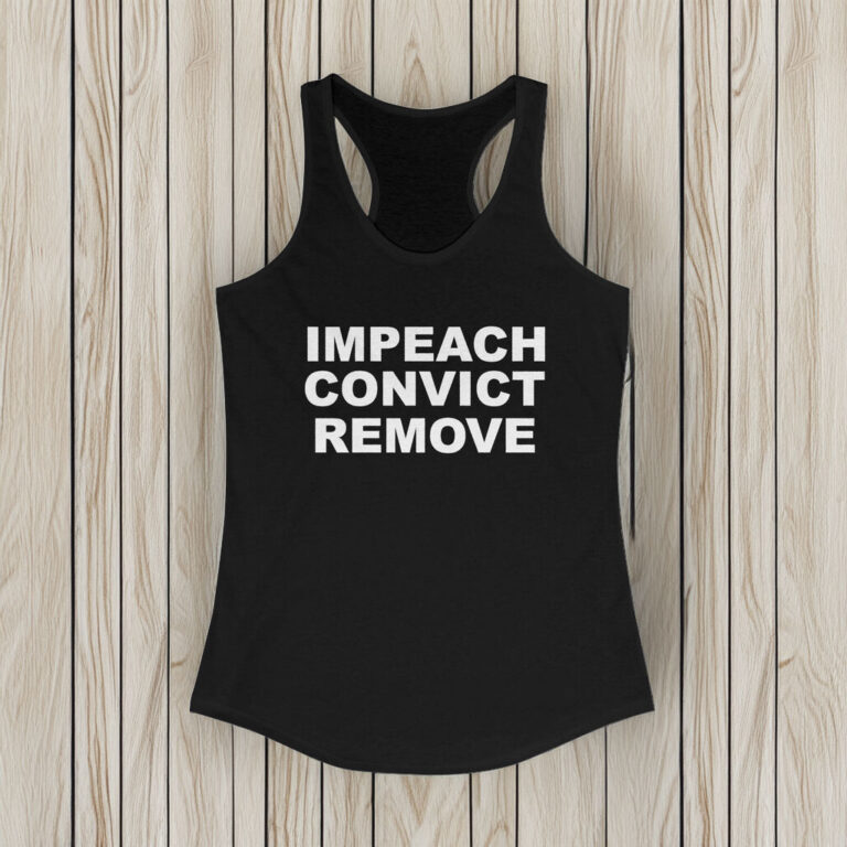 Impeach Convict Remove Tank Top – Anti Trump