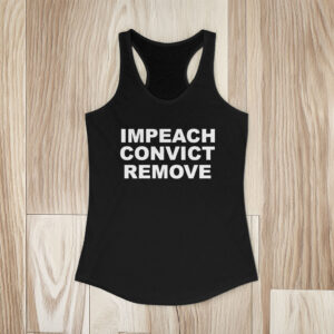 Impeach Convict Remove Tank Top – Anti Trump