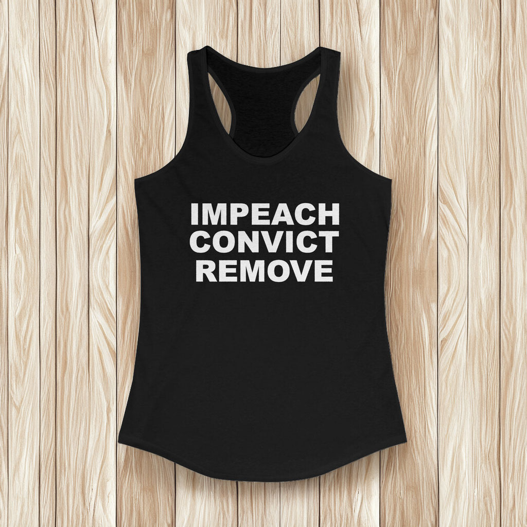 Impeach Convict Remove Tank Top – Anti Trump