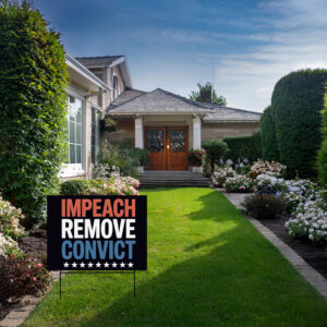 Impeach Remove Convict Yard Sign 2026