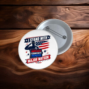 Stand with Major Watson Impeach Convict Remove Anti Trump Button