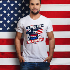 Stand with Major Watson Impeach Convict Remove Anti Trump Shirt